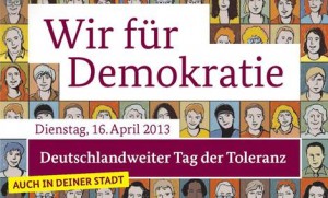 Bundesweiter Aktionstag-Wir für Demokratie-Tag der Toleranz 16.04.13