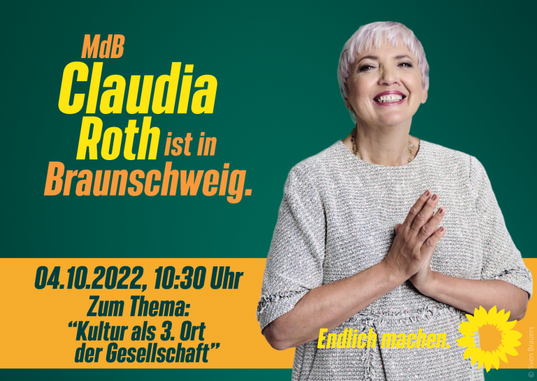 MdB Claudia Roth ist in Braunschweig zu einer Gesprächsrunde zum Thema „Kultur als 3. Ort der Gesellschaft“!