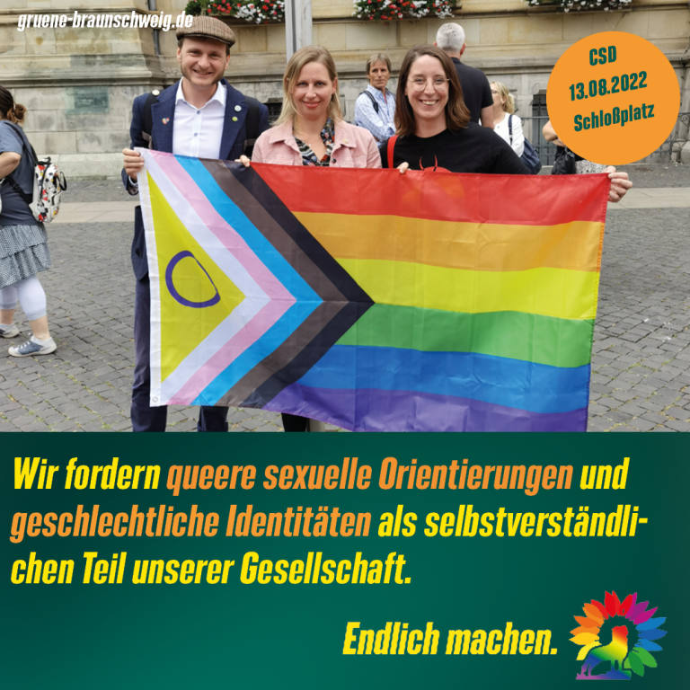 BÜNDNIS 90/ DIE GRÜNEN                                         Braunschweig fordern queere                                         sexuelle Orientierungen und                                         geschlechtliche Identitäten als                                         selbstverständlichen Teil                                         unserer Gesellschaft.